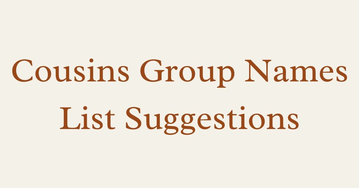 Cousins Group Names List Suggestions