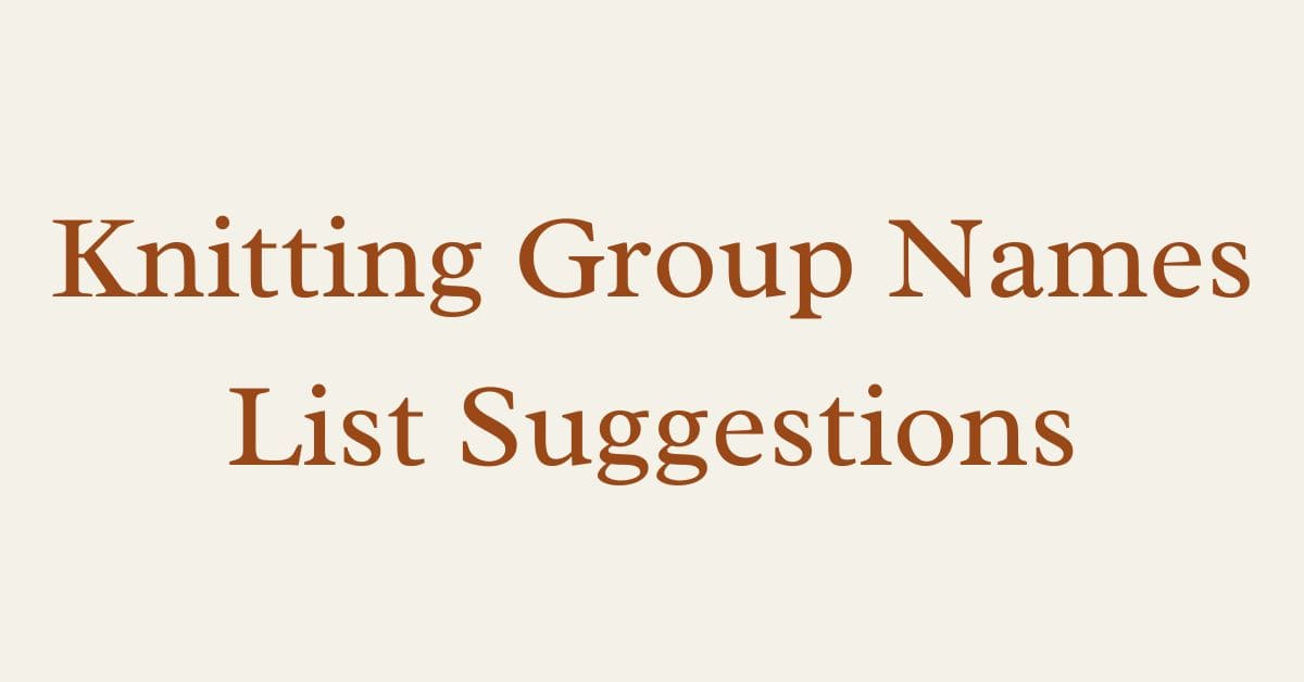 Knitting Group Names List Suggestions