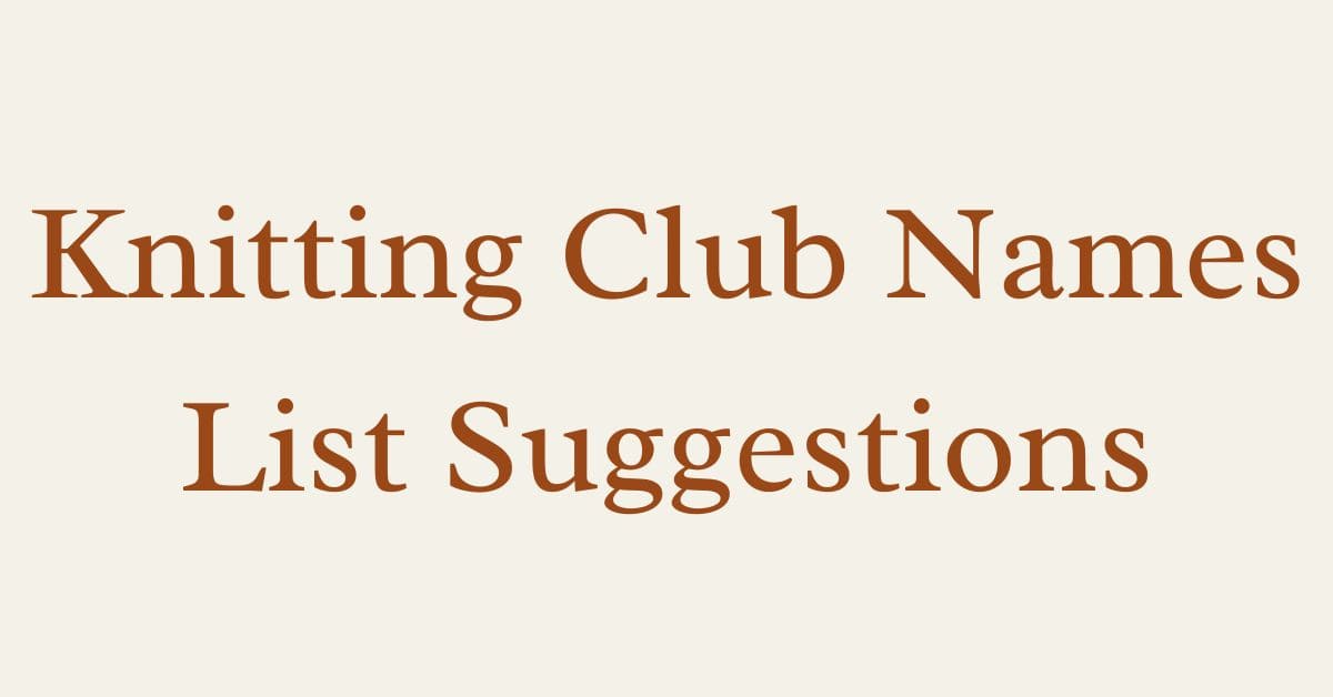 Knitting Club Names List Suggestions