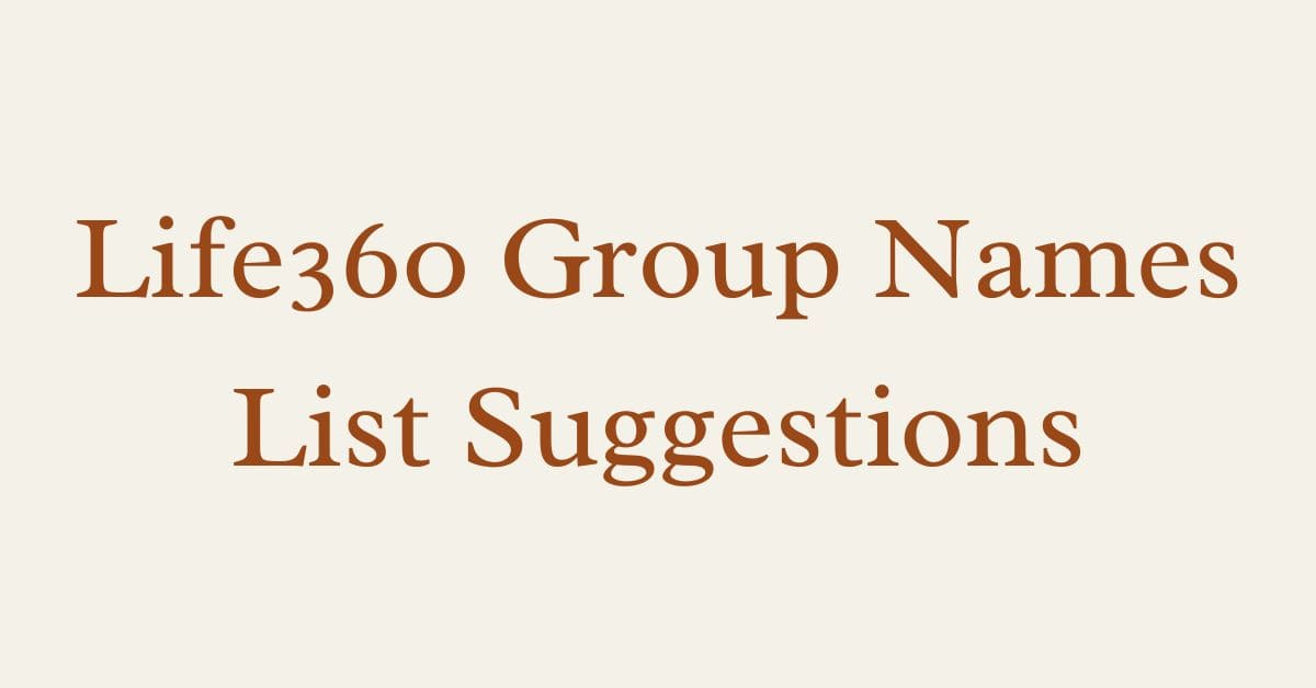 Life360 Group Names List Suggestions