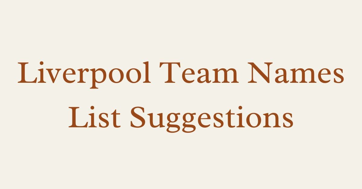 Liverpool Team Names List Suggestions