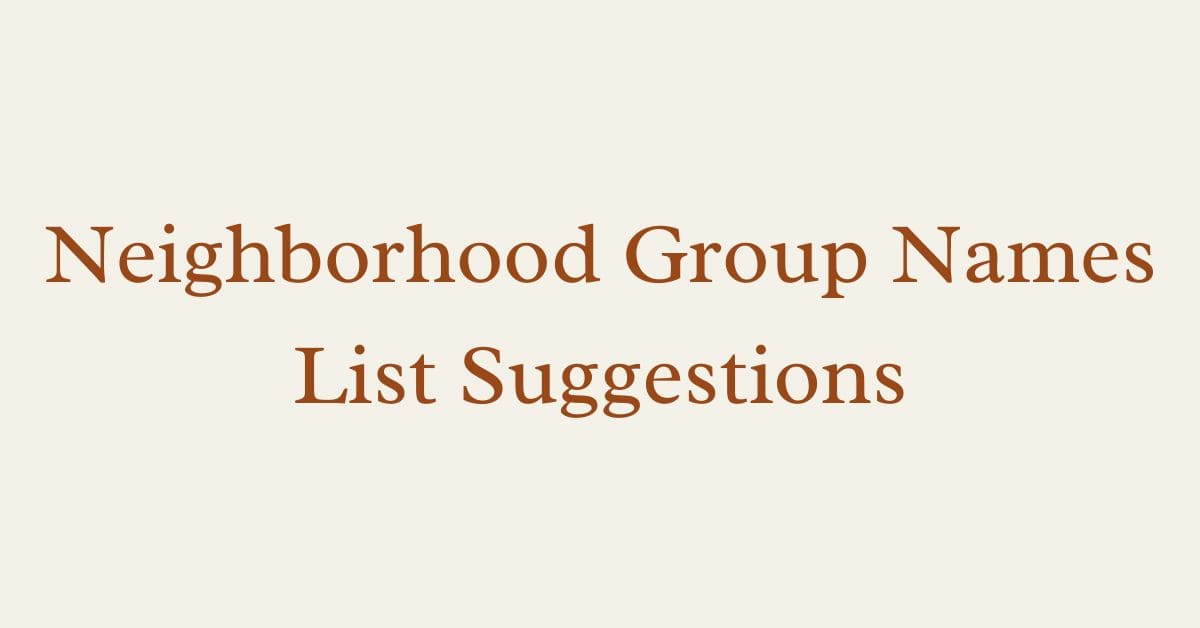 Neighborhood Group Names List Suggestions