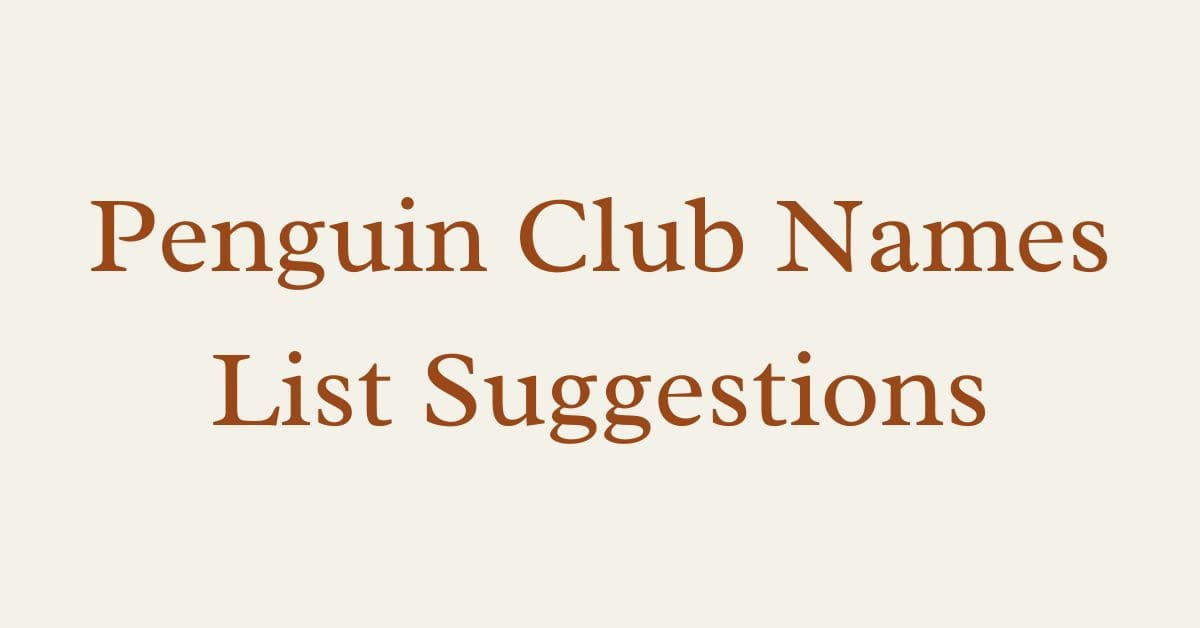 Penguin Club Names List Suggestions