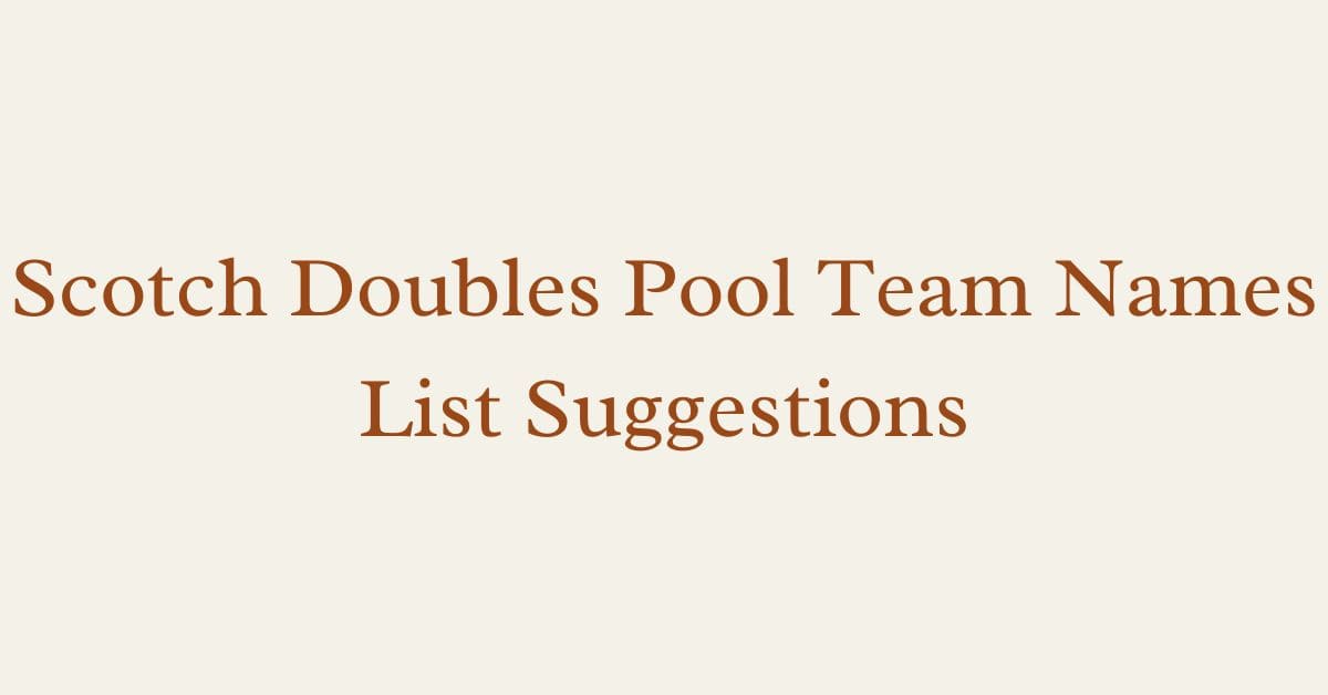 Scotch Doubles Pool Team Names List Suggestions