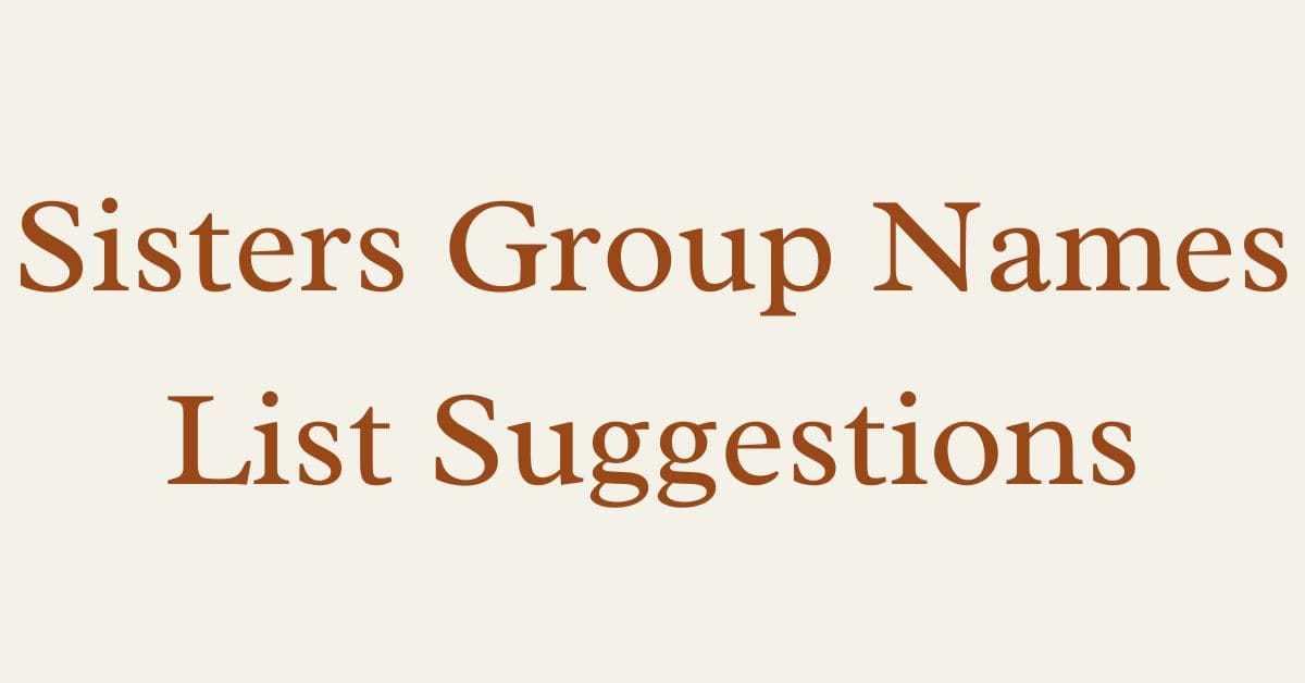 Sisters Group Names List Suggestions