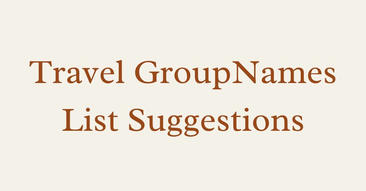 Travel Groups Names List Suggestions