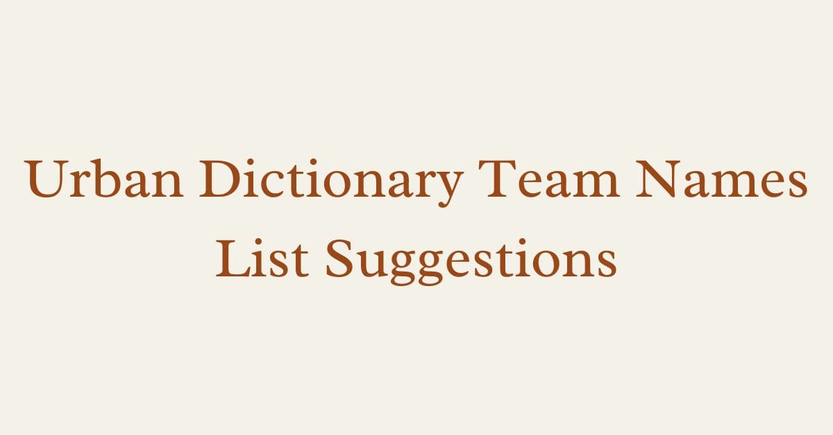 Urban Dictionary Team Names List Suggestions