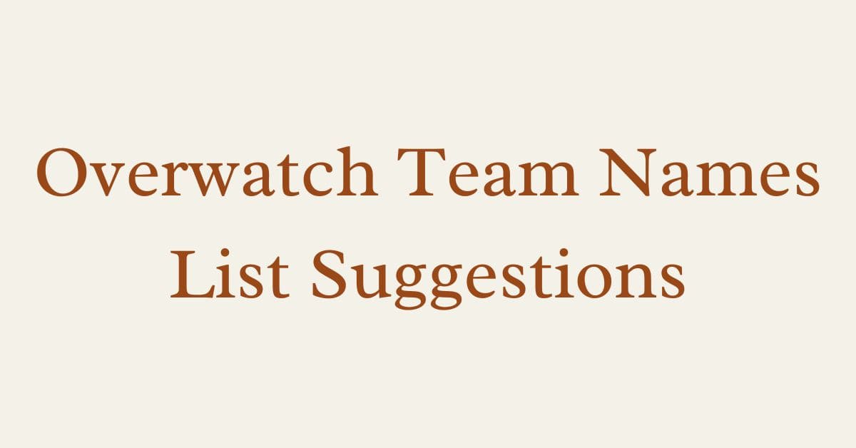 Overwatch Team Names List Suggestions