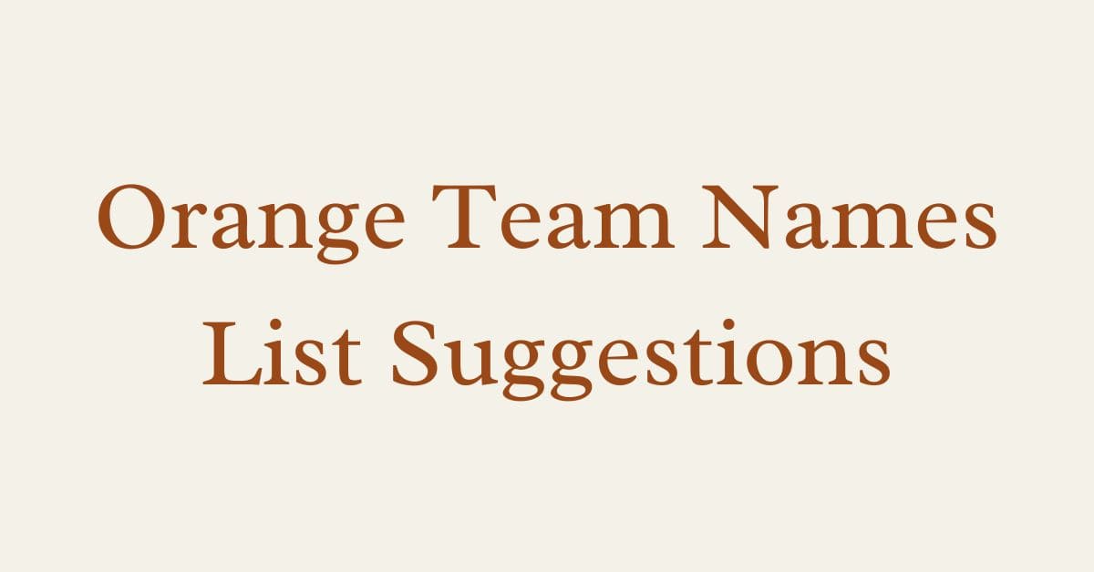 Orange Team Names List Suggestions