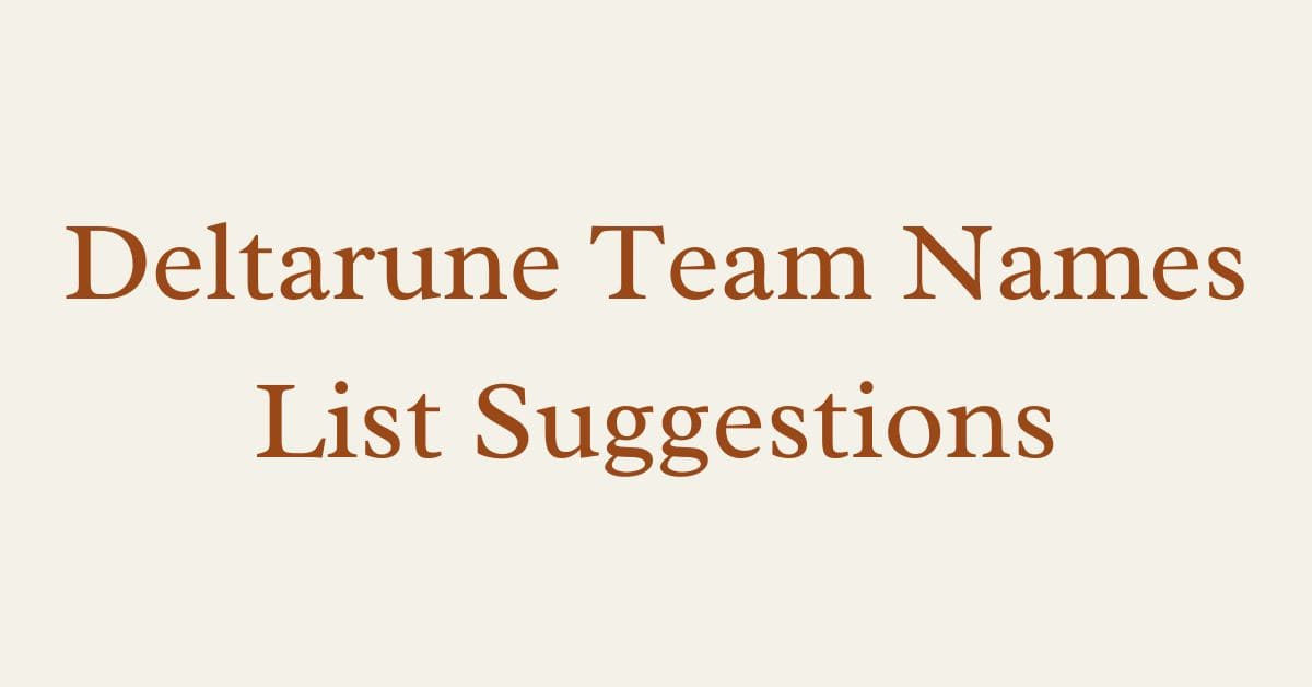 Deltarune Team Names List Suggestions