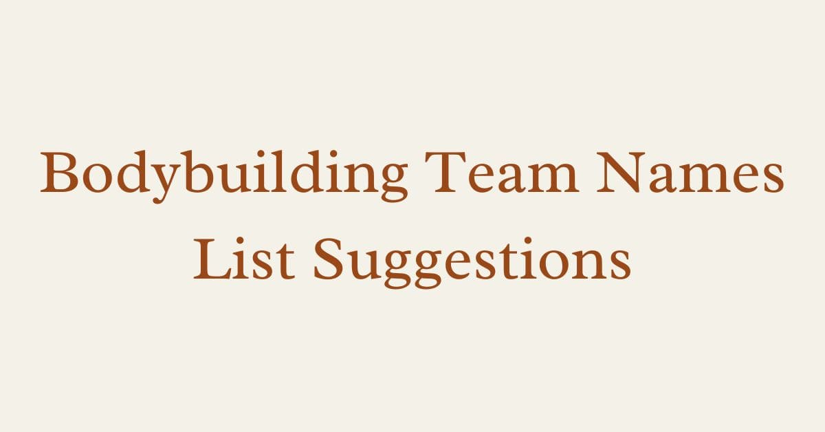 Bodybuilding Team Names List Suggestions