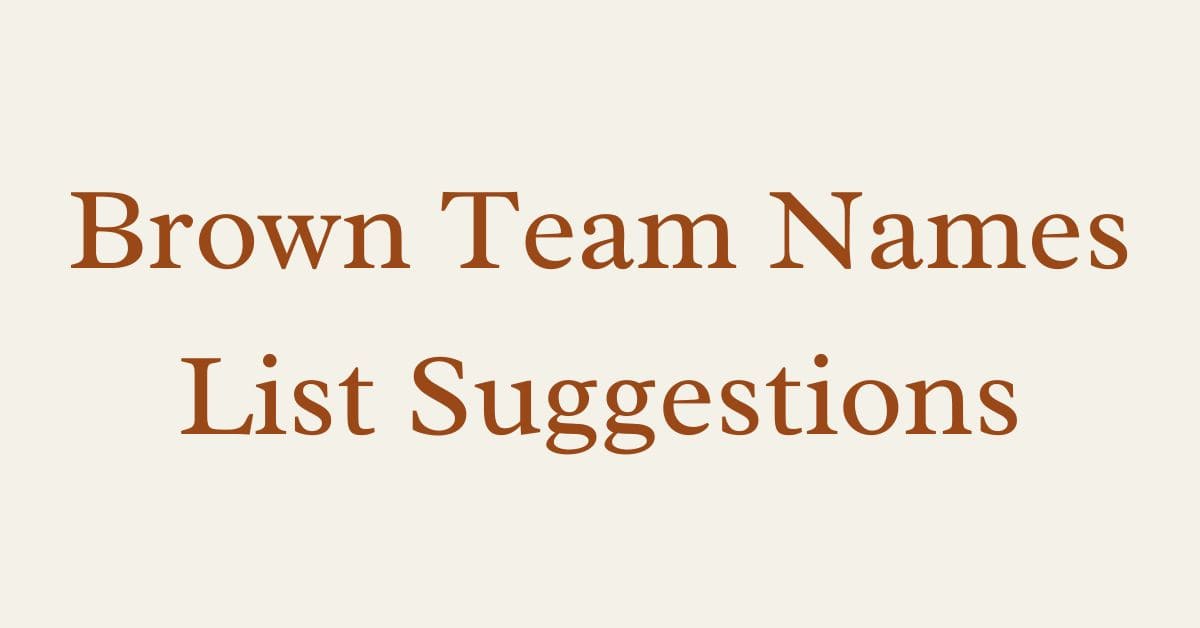 Brown Team Names List Suggestions