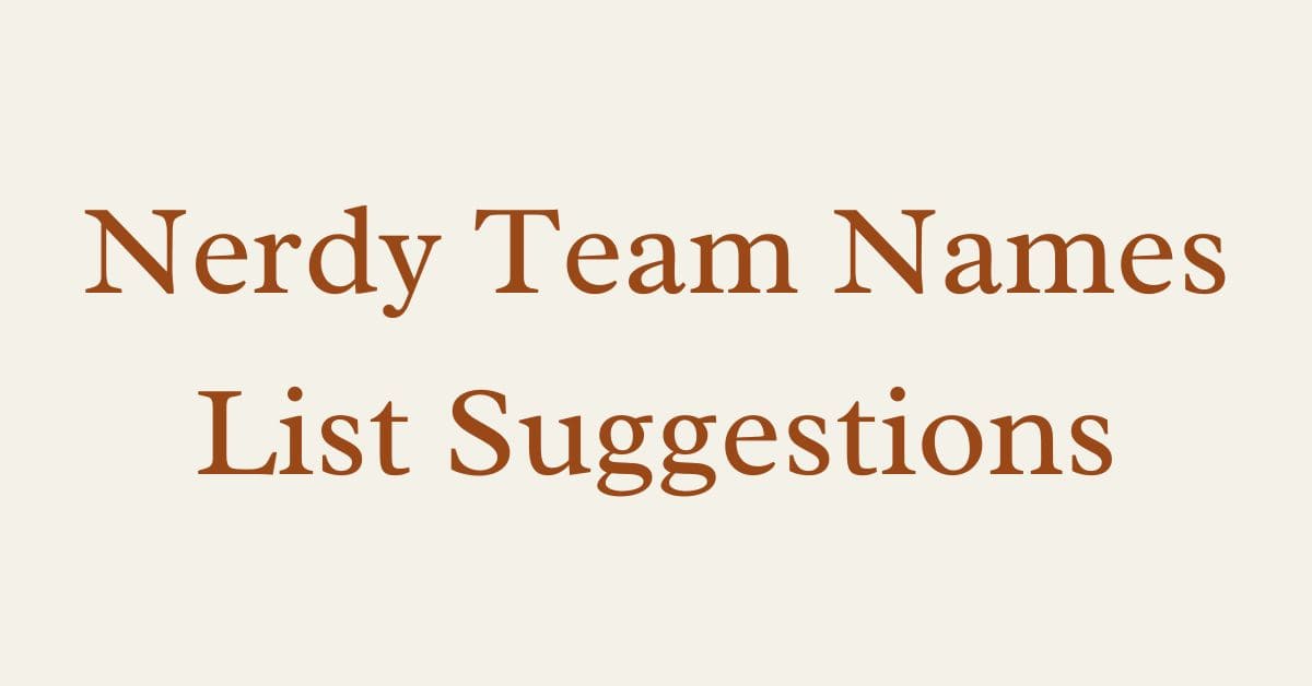 Nerdy Team Names List Suggestions