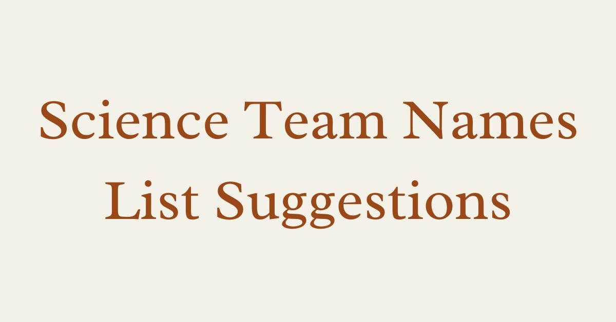 Science Team Names List Suggestions