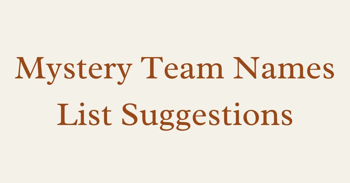 Mystery Team Names List Suggestions