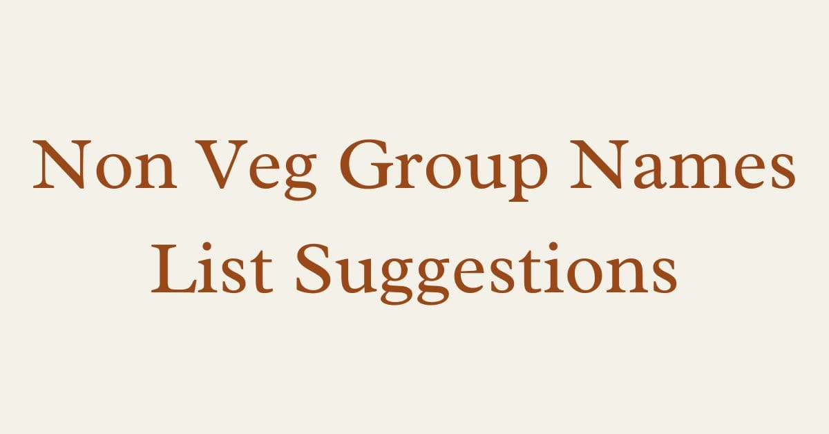 Non Veg Group Names List Suggestions