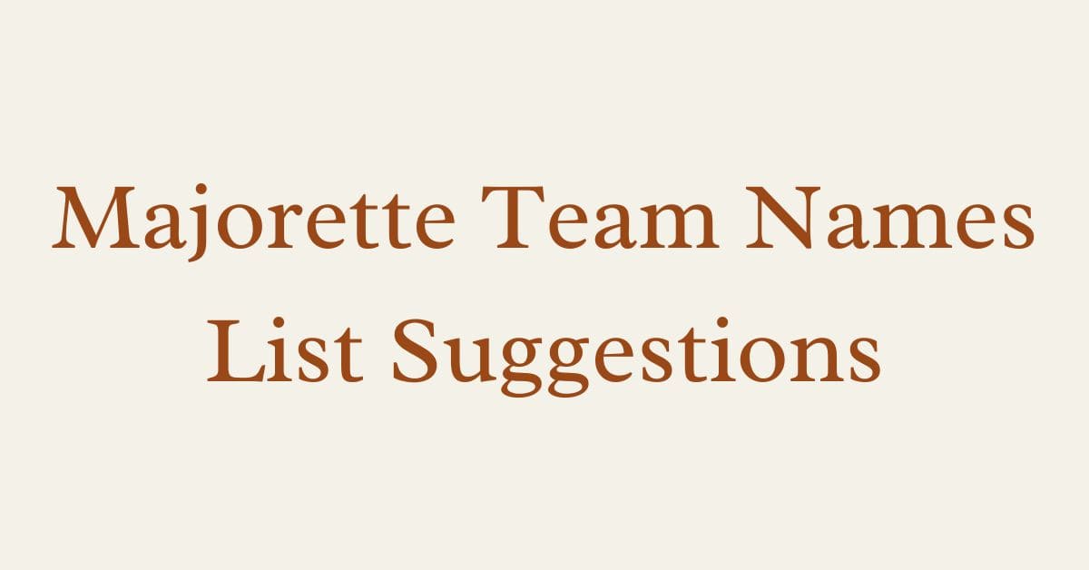 Majorette Team Names List Suggestions