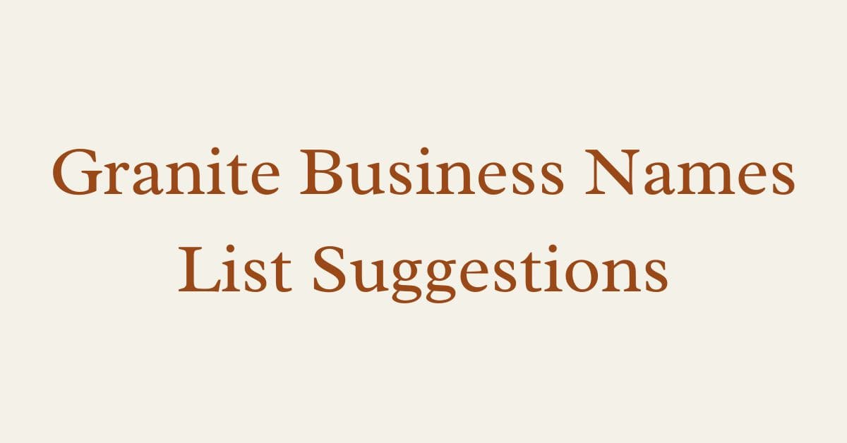 Granite Business Names List Suggestions