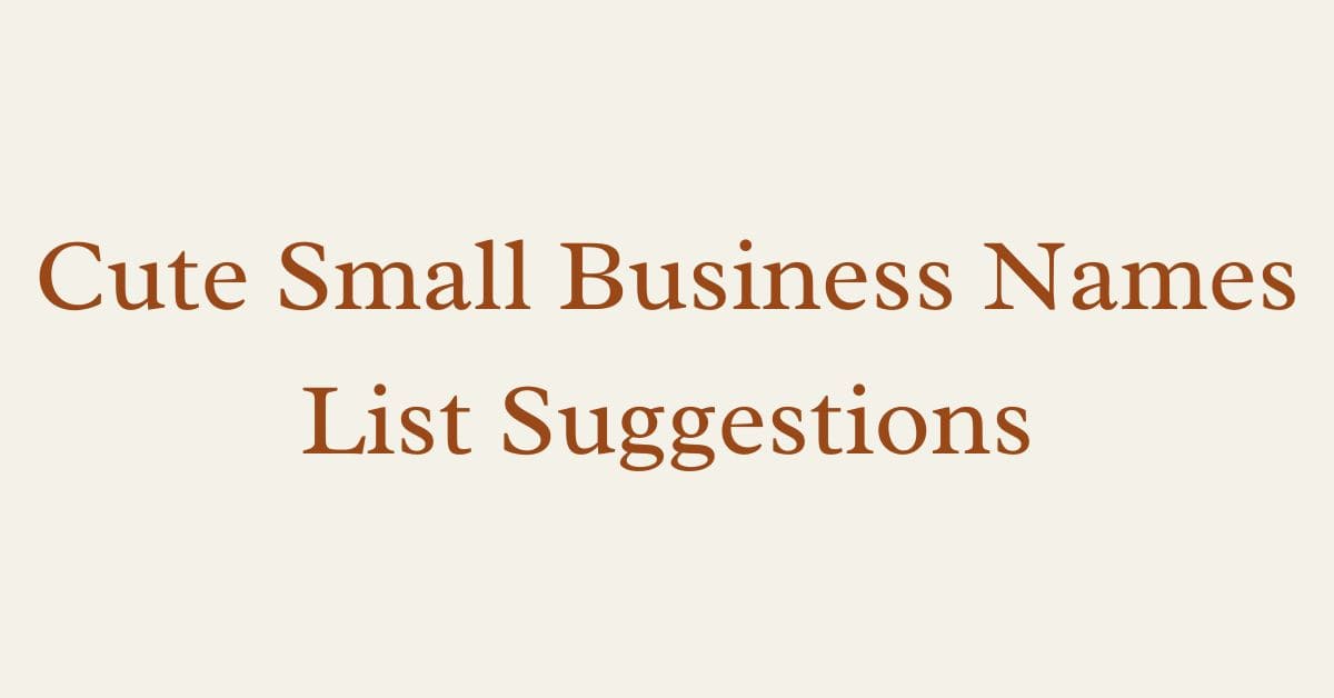 Cute Small Business Names List Suggestions