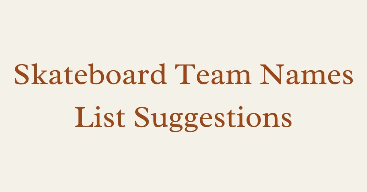 Skateboard Team Names List Suggestions